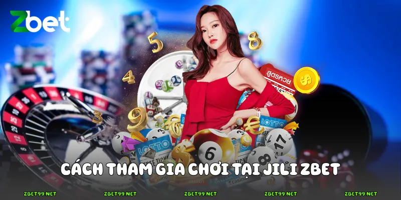 Cách tham gia chơi tại JILI Zbet