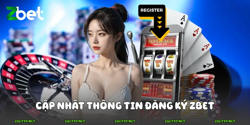 Cập nhật thông tin đăng ký ZBET