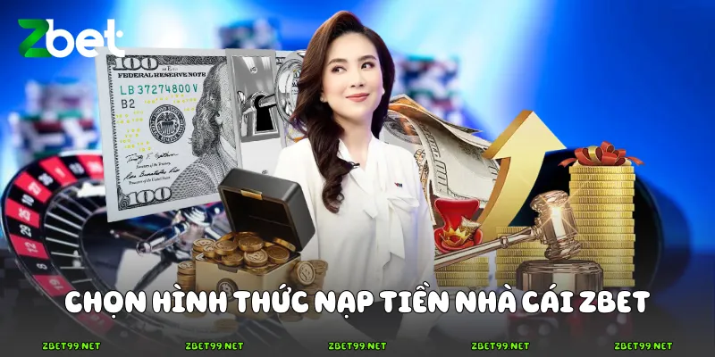 Chọn hình thức nạp tiền nhà cái Zbet