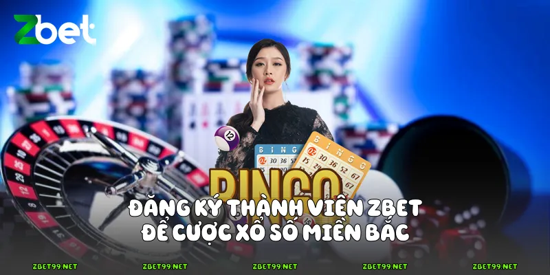 Đăng ký thành viên Zbet để cược xổ số miền Bắc