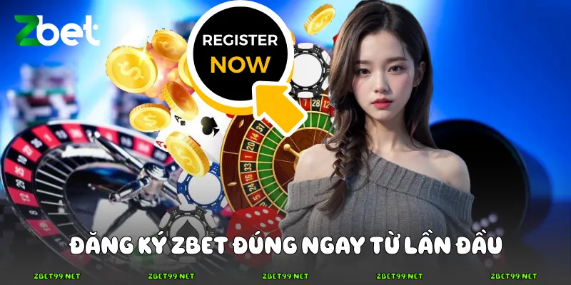 Đăng ký ZBET đúng ngay từ lần đầu