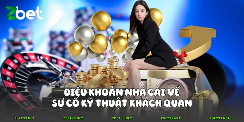 Điều khoản nhà cái về sự cố kỹ thuật khách quan