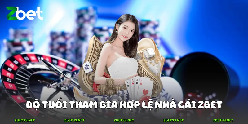 Độ tuổi tham gia hợp lệ nhà cái Zbet