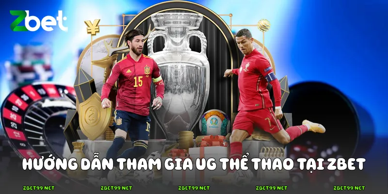 Hướng dẫn tham gia UG thể thao tại Zbet