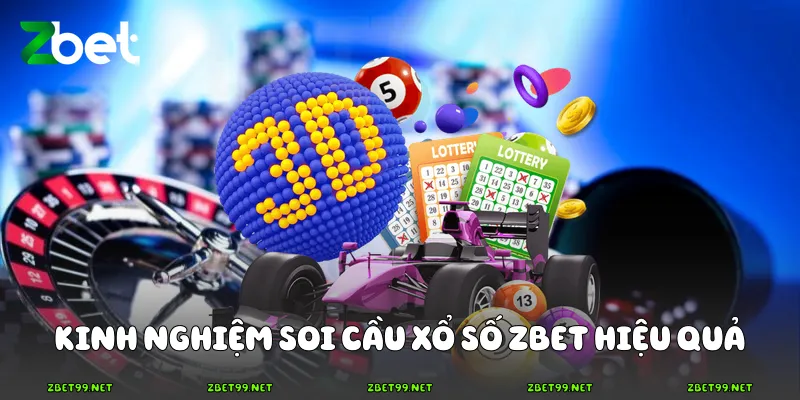 Kinh nghiệm soi cầu xổ số Zbet hiệu quả