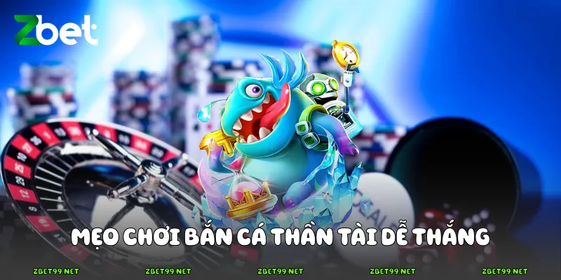 Mẹo chơi bắn cá Thần Tài dễ thắng