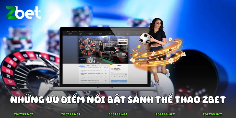 Những ưu điểm nổi bật sảnh thể thao Zbet