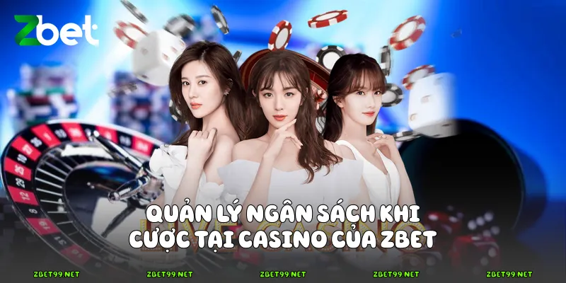 Quản lý ngân sách khi cược tại casino của Zbet