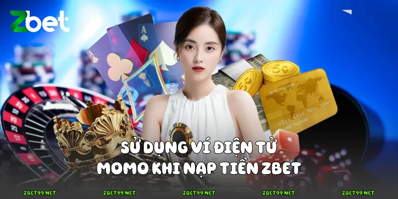 Sử dụng ví điện tử Momo khi nạp tiền Zbet