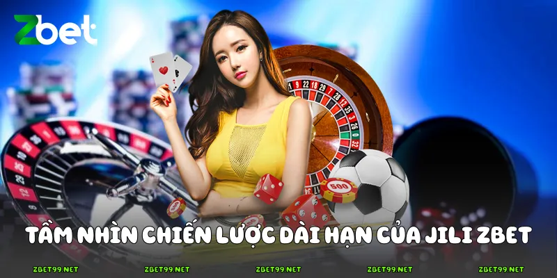 Tầm nhìn chiến lược dài hạn của JILI ZBet