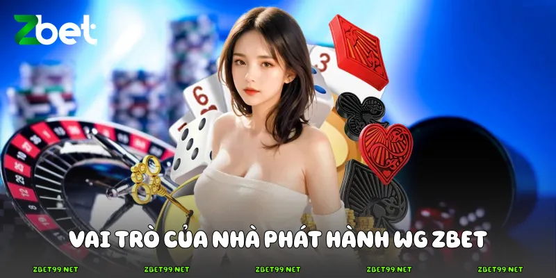 Vai trò của nhà phát hành WG Zbet