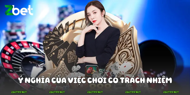 Ý nghĩa của việc chơi có trách nhiệm